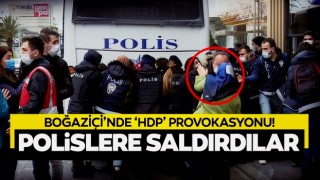 Boğaziçi'nde yine provakasyon! HDP'liler polislere saldırdı