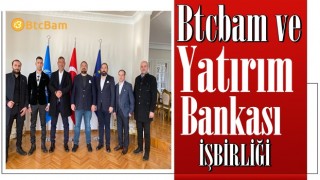 Btcbam Ve Yatırım Bankası İşbirliği