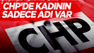 CHP’de kadının sadece adı var