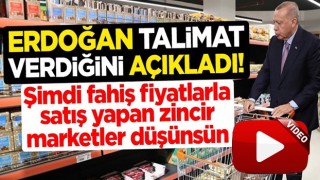 Cumhurbaşkanı Erdoğan talimat verdiğini açıkladı! Şimdi fahiş fiyatlarla satış yapan zincir marketler düşünsün