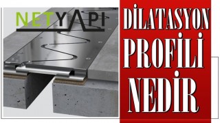 Dilatasyon profili nedir ?