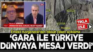 Emekli Korgeneral İsmail Hakkı Pekin: Gara operasyonu ile Türkiye dünyaya mesaj verdi