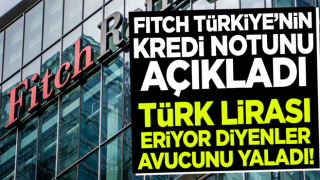 Fitch, Türkiye'nin kredi notunu güncelledi