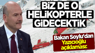 İçişleri Bakanı Süleyman Soylu'dan Muhsin Yazıcıoğlu açıklaması: Biz de o helikopterle gidecektik