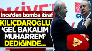 Muharrem İnce'den Kılıçdaroğlu'nun 'Gel bakalım Muharrem' sözüne bomba itiraf