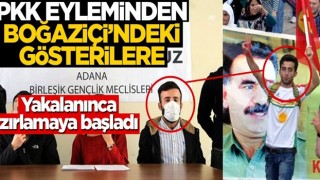 Terör eyleminden Boğaziçi gösterilerine! Yakalanınca zırlamaya başladı