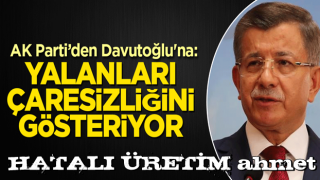 Ünal'dan Davutoğlu'na: Yalanları çaresizliğini gösteriyor