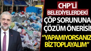 AK Parti İstanbul İl Başkanı Osman Nuri Kabaktepe'den CHP'li belediyelerdeki çöp sorununa çözüm