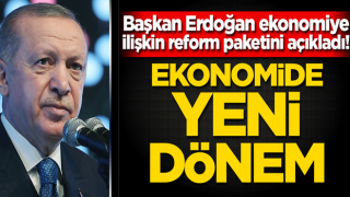 Başkan Erdoğan'dan önemli sözler! Ekonomiye ilişkin reform paketi açıklandı