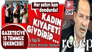 CHP'li Recep Gürkan'ı görüntüleyen Şükrü Benli'ye korkunç işkence! Kadın kıyafeti giydirip...