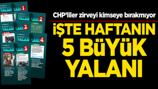 CHP’liler zirveyi kimseye bırakmıyor! İşte haftanın en büyük 5 yalanı