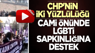 CHP'nin iki yüzlülüğü! Cami önünde LGBTİ propagandası