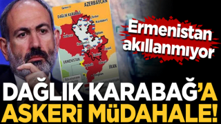 Ermenistan akıllanmıyor! Dağlık Karabağ'a askeri müdahale