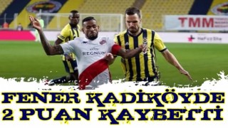 Fenerbahçe, Kadıköy'de yine kazanamadı