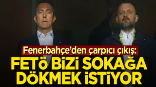 Fenerbahçe’den çarpıcı çıkış: FETÖ bizi sokağa dökmek istiyor