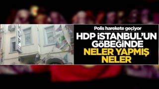 HDP, İstanbul'un göbeğinde neler yapmış neler! Polis harekete geçiyor