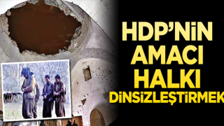 HDP’nin amacı halkı dinsizleştirmek