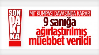 MİT kumpası davasında karar çıktı