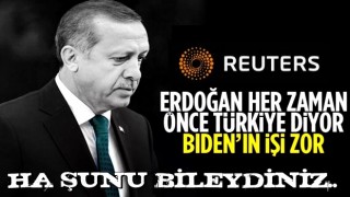 Reuters'tan kapsamlı Erdoğan ve Biden analizi