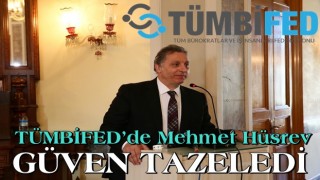 TÜMBİFED’de Mehmet Hüsrev güven tazeledi