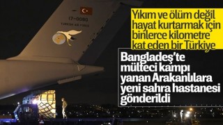 Türkiye, Arakanlı Müslümanlar için Bangladeş'e Sahra Hastanesi gönderdi