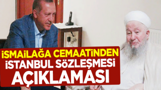 Türkiye'nin İstanbul Sözleşmesi'nden çekildi! İsmailağa cemaatinden açıklama