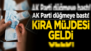 AK Parti düğmeye bastı! Kira müjdesi geldi