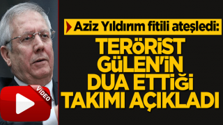 Aziz Yıldırım fitili ateşledi: Terörist Gülen'in dua ettiği takımı açıkladı