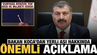 Bakan Koca'dan, 'dünyada benzeri olmayan' yerli aşı hakkında sevindiren açıklama!