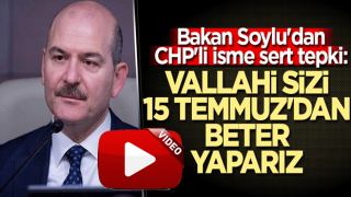 Bakan Soylu'dan CHP'li isme sert tepki: Vallahi sizi 15 Temmuz'dan beter yaparız