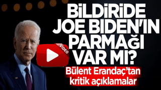 Bildiride Joe Biden'ın parmağı var mı? Bülent Erandaç’tan kritik açıklamalar