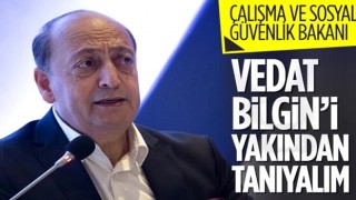 Çalışma ve Sosyal Güvenlik Bakanlığı'na Vedat Bilgin atandı