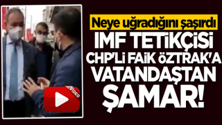 CHP'li Faik Öztrak'a vatandaştan tokat gibi cevap: Bankalar batarken yoktunuz