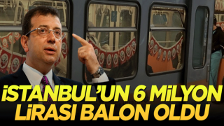 İstanbul’un 6 milyon lirası balon oldu