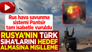 Rusya'nın Türk SİHA'larını hedef almasına misilleme! Rus Hava Savunma Sistemi Pantsir tam isabetle vuruldu