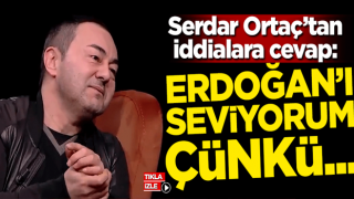 Serdar Ortaç'tan iddialara cevap: Erdoğan'ı seviyorum çünkü...