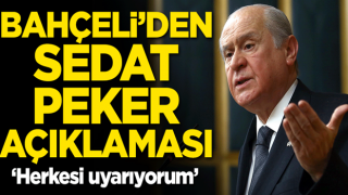 Bahçeli'den Sedat Peker açıklaması