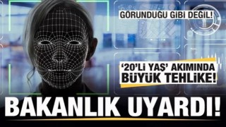 Bakanlıktan '20'li yaşlar' akımı için önemli uyarı! Hiçbir şey göründüğü gibi değil