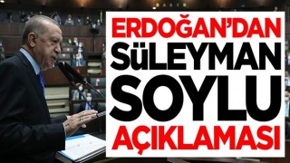 Başkan Erdoğan'dan Süleyman Soylu açıklaması