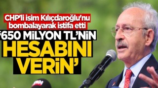 CHP'li isim Kılıçdaroğlu'nu bombalayarak istifa etti! "650 milyon TL'nin hesabını verin!"