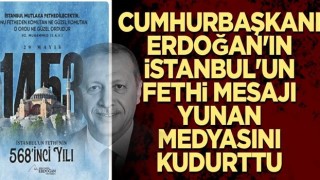 Cumhurbaşkanı Erdoğan'ın İstanbul'un Fethi mesajı Yunan medyasını kudurttu