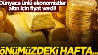 Dünyaca ünlü ekonomistler altın için fiyat verdi! Önümüzdeki hafta...