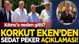 Korkut Eken'den Sedat Peker açıklaması! Kıbrıs'a neden gitti?