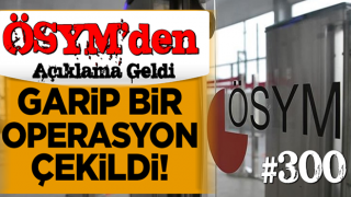 ÖSYM’den #300 TL açıklaması : ''Garip bir operasyon çekildi''