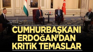 Cumhurbaşkanı Erdoğan'dan kritik temaslar