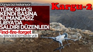 Kargu-2 İHA'nın Libya'daki başarısı dünyanın gündeminde