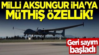 Milli Aksungur İHA'ya müthiş özellik! Geri sayım başladı