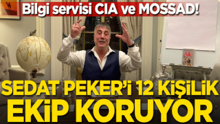 Sedat Peker'i 12 kişilik ekip koruyor! Bilgi servisi CIA ve MOSSAD!