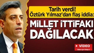 Tarih verdi! Öztürk Yılmaz'dan flaş iddia: Millet İttifakı dağılacak