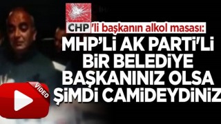 CHP'li Devrek Belediye Başkanı'nın alkol masasında tepki çeken sözler